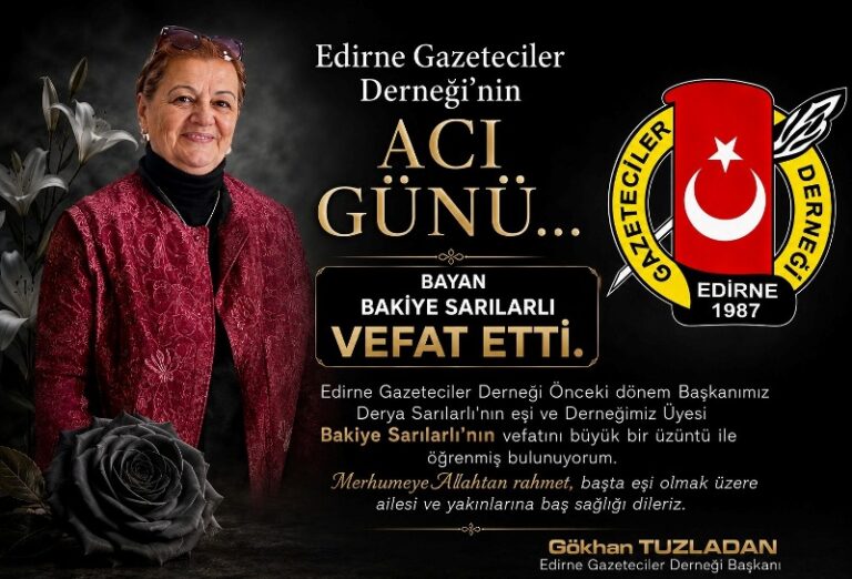 EDİRNE GAZETECİLER DERNEĞİ’NİN ACI GÜNÜ…